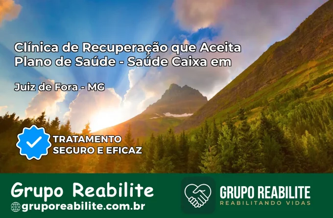Clínica de Recuperação Saúde Caixa em Juiz de Fora – MG | Cobertura 100%