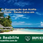Clínica de Recuperação Saúde Caixa em Juripiranga – PB | Cobertura 100%