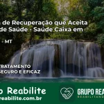 Clínica de Recuperação Saúde Caixa em Juruena – MT | Cobertura 100%