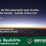 Clínica de Recuperação Saúde Caixa em Juruti – PA | Cobertura 100%