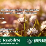 Clínica de Recuperação Saúde Caixa em Jussara – BA | Cobertura 100%