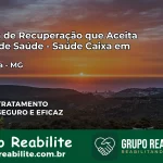 Clínica de Recuperação Saúde Caixa em Juvenília – MG | Cobertura 100%