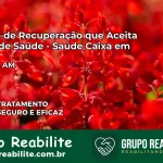 Clínica de Recuperação Saúde Caixa em Lábrea – AM | Cobertura 100%