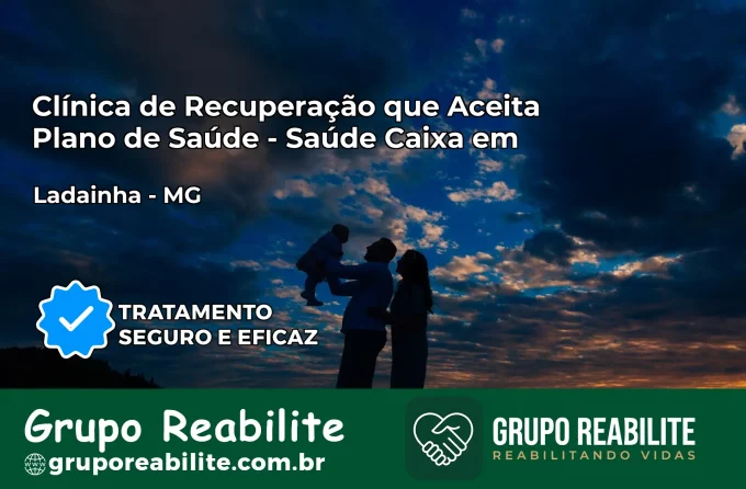 Clínica de Recuperação Saúde Caixa em Ladainha – MG | Cobertura 100%