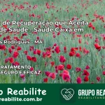 Clínica de Recuperação Saúde Caixa em Lago dos Rodrigues – MA | Cobertura 100%