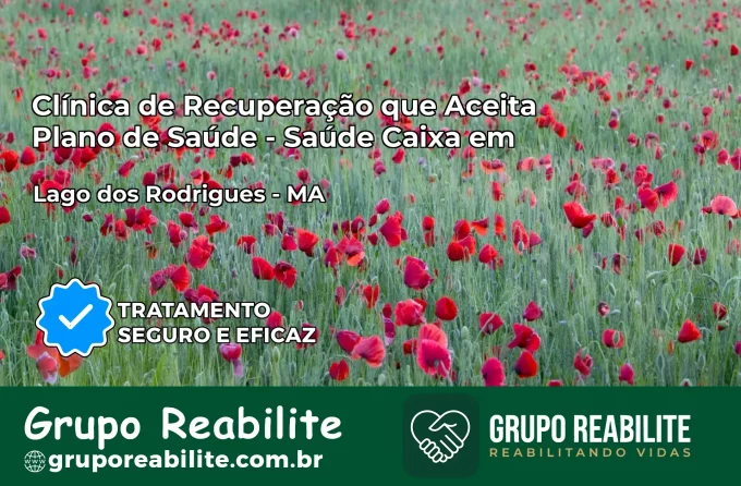 Clínica de Recuperação Saúde Caixa em Lago dos Rodrigues – MA | Cobertura 100%