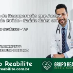 Clínica de Recuperação Saúde Caixa em Lagoa da Confusão – TO | Cobertura 100%