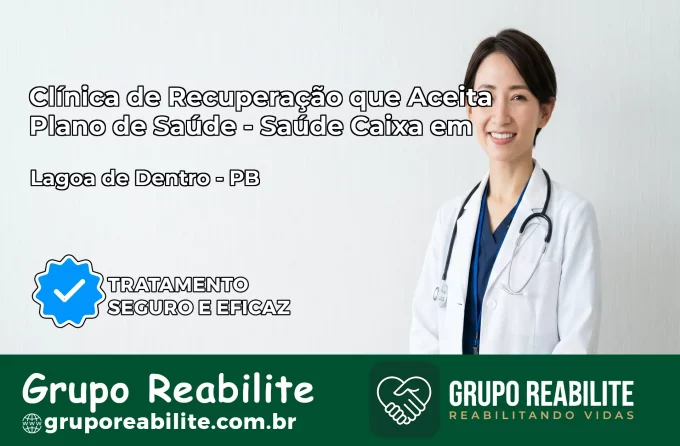 Clínica de Recuperação Saúde Caixa em Lagoa de Dentro – PB | Cobertura 100%