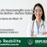 Clínica de Recuperação Saúde Caixa em Lagoa do Barro do Piauí – PI | Cobertura 100%