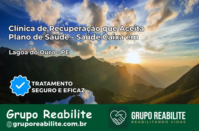 Clínica de Recuperação Saúde Caixa em Lagoa do Ouro – PE | Cobertura 100%