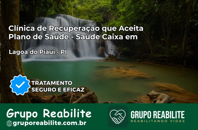 Clínica de Recuperação Saúde Caixa em Lagoa do Piauí – PI | Cobertura 100%