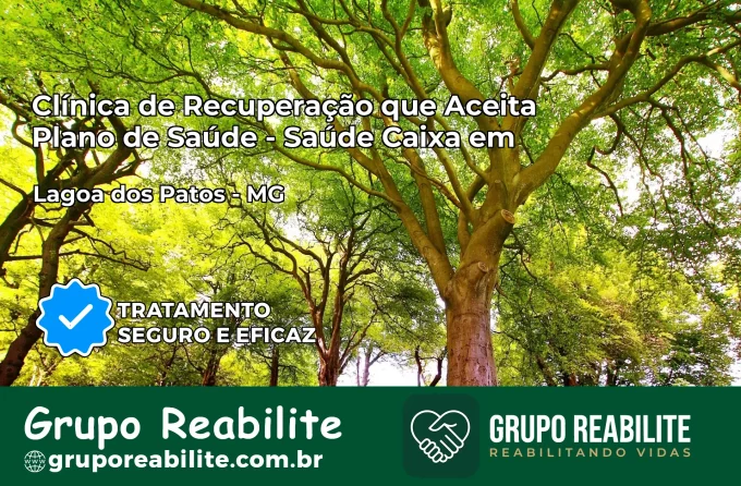 Clínica de Recuperação Saúde Caixa em Lagoa dos Patos – MG | Cobertura 100%