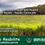 Clínica de Recuperação Saúde Caixa em Lagoa dos Três Cantos – RS | Cobertura 100%