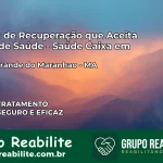 Clínica de Recuperação Saúde Caixa em Lagoa Grande do Maranhão – MA | Cobertura 100%