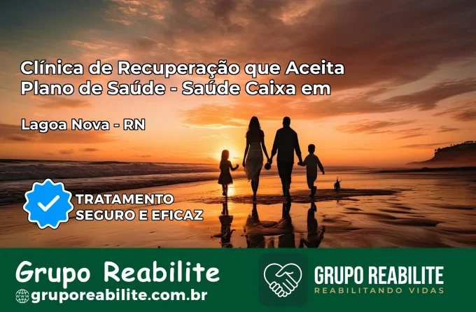 Clínica de Recuperação Saúde Caixa em Lagoa Nova – RN | Cobertura 100%