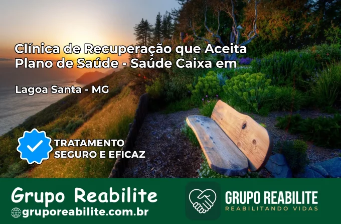 Clínica de Recuperação Saúde Caixa em Lagoa Santa – MG | Cobertura 100%