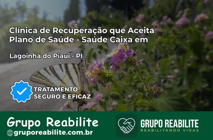 Clínica de Recuperação Saúde Caixa em Lagoinha do Piauí – PI | Cobertura 100%