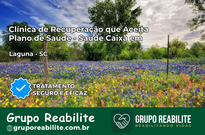 Clínica de Recuperação Saúde Caixa em Laguna – SC | Cobertura 100%