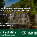 Clínica de Recuperação Saúde Caixa em Lajeado do Bugre – RS | Cobertura 100%