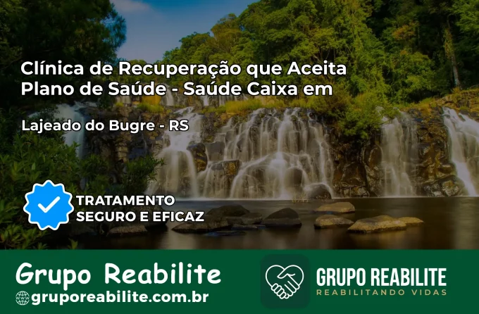 Clínica de Recuperação Saúde Caixa em Lajeado do Bugre – RS | Cobertura 100%
