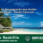 Clínica de Recuperação Saúde Caixa em Lajeado Novo – MA | Cobertura 100%