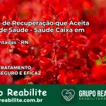 Clínica de Recuperação Saúde Caixa em Lajes Pintadas – RN | Cobertura 100%