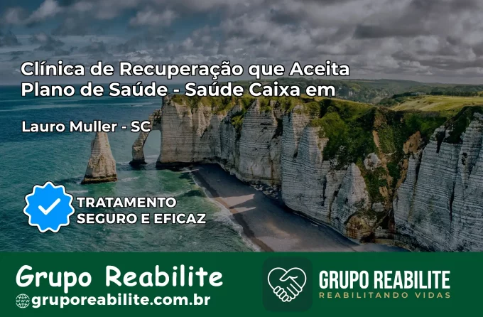 Clínica de Recuperação Saúde Caixa em Lauro Müller – SC | Cobertura 100%