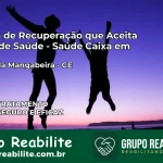 Clínica de Recuperação Saúde Caixa em Lavras da Mangabeira – CE | Cobertura 100%