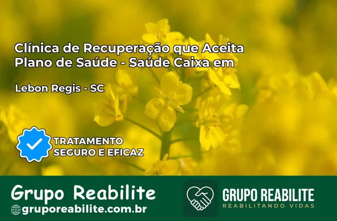 Clínica de Recuperação Saúde Caixa em Lebon Régis – SC | Cobertura 100%