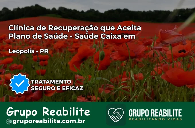 Clínica de Recuperação Saúde Caixa em Leópolis – PR | Cobertura 100%