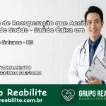 Clínica de Recuperação Saúde Caixa em Liberato Salzano – RS | Cobertura 100%