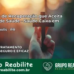 Clínica de Recuperação Saúde Caixa em Lidianópolis – PR | Cobertura 100%