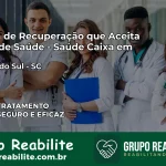 Clínica de Recuperação Saúde Caixa em Lindóia do Sul – SC | Cobertura 100%