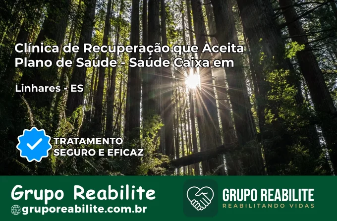 Clínica de Recuperação Saúde Caixa em Linhares – ES | Cobertura 100%