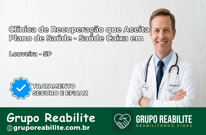 Clínica de Recuperação Saúde Caixa em Louveira – SP | Cobertura 100%