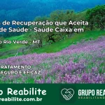 Clínica de Recuperação Saúde Caixa em Lucas do Rio Verde – MT | Cobertura 100%