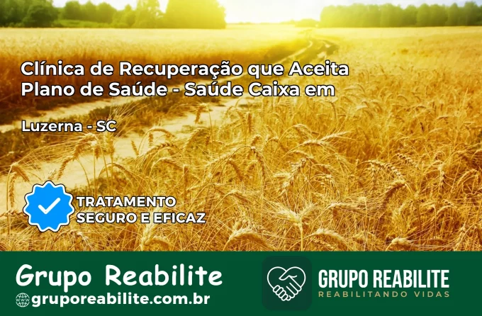 Clínica de Recuperação Saúde Caixa em Luzerna – SC | Cobertura 100%