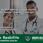 Clínica de Recuperação Saúde Caixa em Luzinópolis – TO | Cobertura 100%
