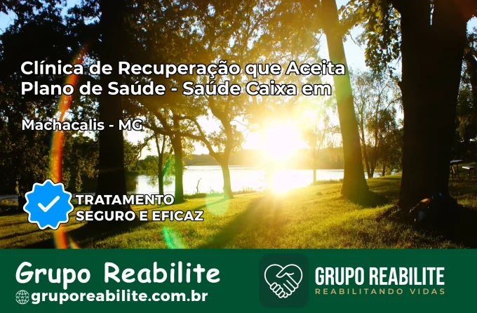 Clínica de Recuperação Saúde Caixa em Machacalis – MG | Cobertura 100%