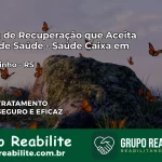 Clínica de Recuperação Saúde Caixa em Machadinho – RS | Cobertura 100%