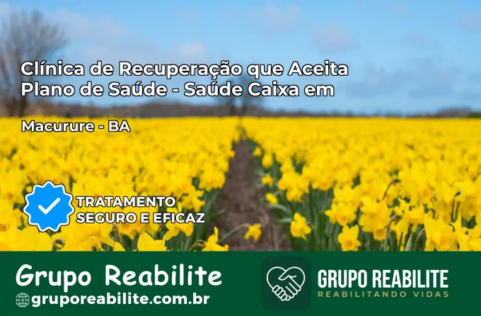 Clínica de Recuperação Saúde Caixa em Macururé – BA | Cobertura 100%