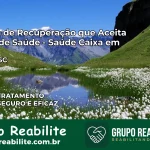 Clínica de Recuperação Saúde Caixa em Mafra – SC | Cobertura 100%