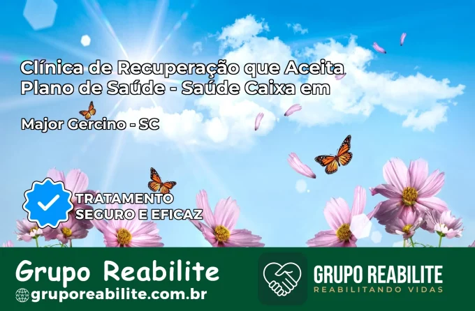 Clínica de Recuperação Saúde Caixa em Major Gercino – SC | Cobertura 100%