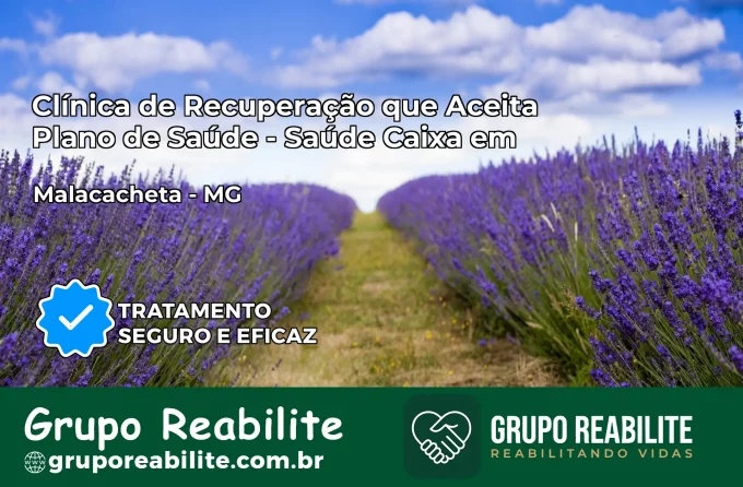 Clínica de Recuperação Saúde Caixa em Malacacheta – MG | Cobertura 100%