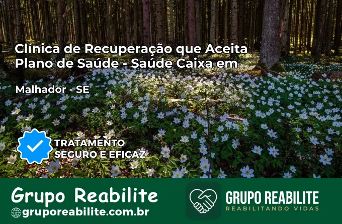 Clínica de Recuperação Saúde Caixa em Malhador – SE | Cobertura 100%