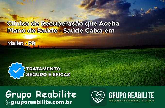 Clínica de Recuperação Saúde Caixa em Mallet – PR | Cobertura 100%