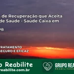 Clínica de Recuperação Saúde Caixa em Malta – PB | Cobertura 100%