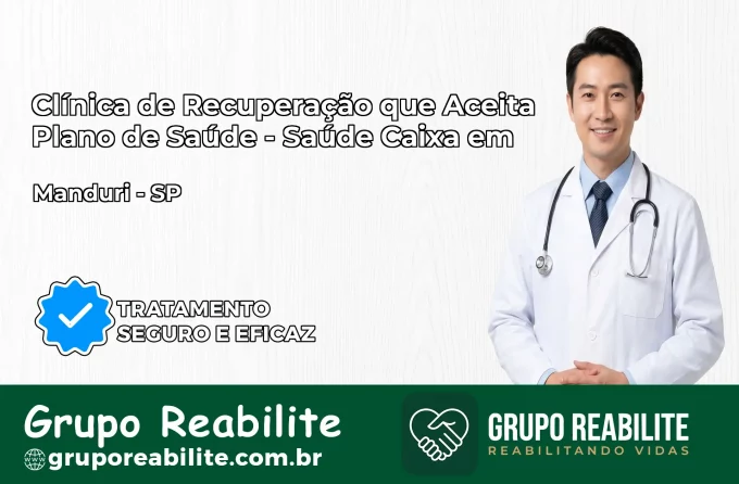 Clínica de Recuperação Saúde Caixa em Manduri – SP | Cobertura 100%
