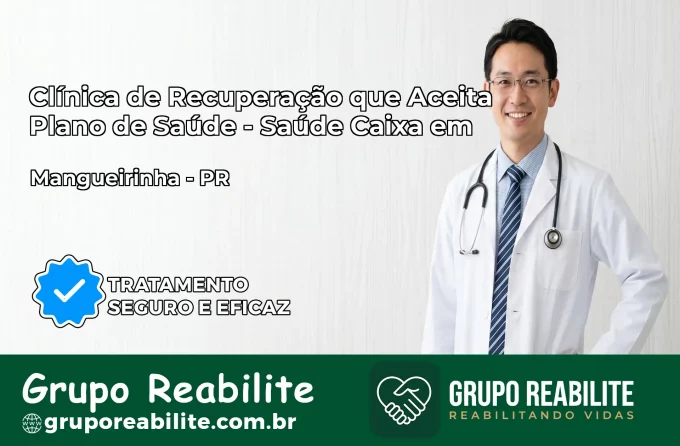 Clínica de Recuperação Saúde Caixa em Mangueirinha – PR | Cobertura 100%