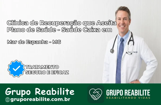 Clínica de Recuperação Saúde Caixa em Mar de Espanha – MG | Cobertura 100%